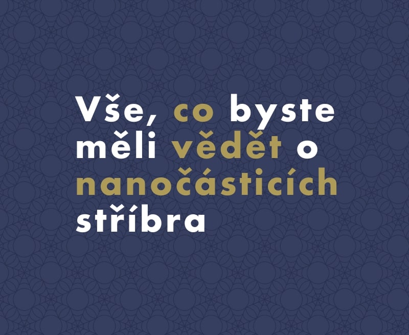 Nanočástice stříbra: Vše, co byste měli vědět