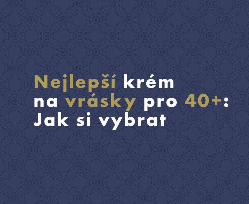 Nejlepší krém na vrásky pro 40+: Jak si vybrat