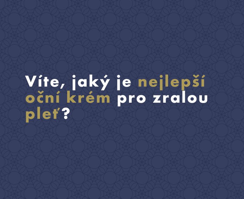 Víte, jaký je nejlepší oční krém pro zralou pleť?