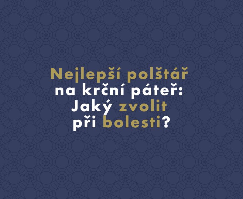 Nejlepší polštář na krční páteř: Jaký zvolit při bolesti?