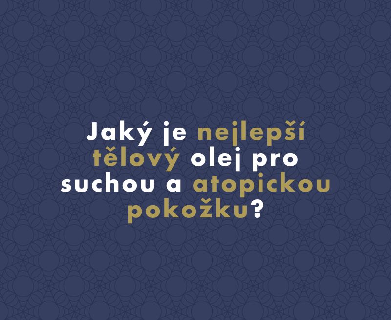 Jaký je nejlepší tělový olej pro suchou a atopickou pokožku?