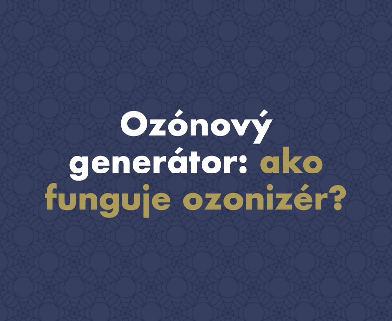 Ozónový generátor – čo to je a ako funguje ozonizér?