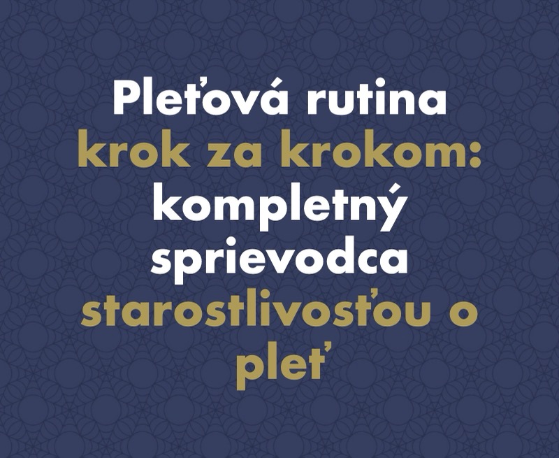 Pleťová rutina krok za krokom: kompletný sprievodca starostlivosťou o pleť