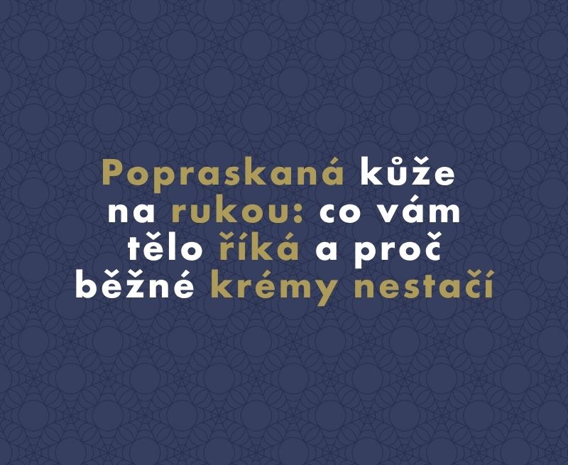 Popraskaná kůže na rukou: co vám tělo říká a proč běžné krémy nestačí