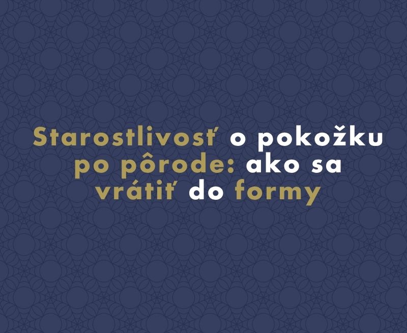 Starostlivosť o pokožku po pôrode: ako sa vrátiť do formy