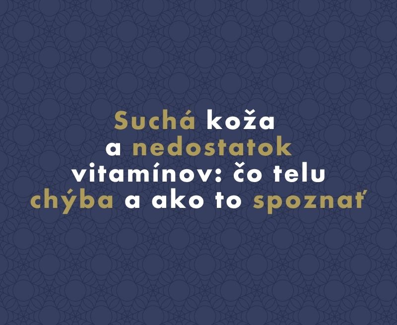 Suchá koža a nedostatok vitamínov: čo telu chýba a ako to spoznať