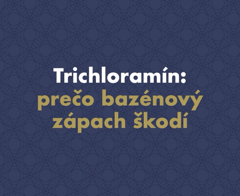 Trichloramín: prečo „bazénový" zápach škodí zdraviu a ako sa ho zbaviť