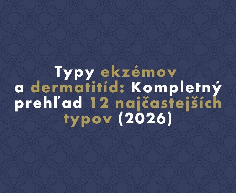 Typy ekzémov a dermatitíd: Kompletný prehľad 12 najčastejších typov (2026)