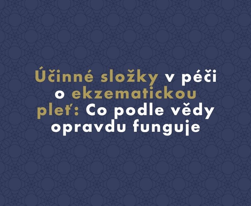 Účinné složky v péči o ekzematickou pleť: Co podle vědy opravdu funguje
