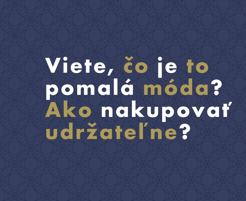 Viete, čo je to pomalá móda a ako nakupovať udržateľne?