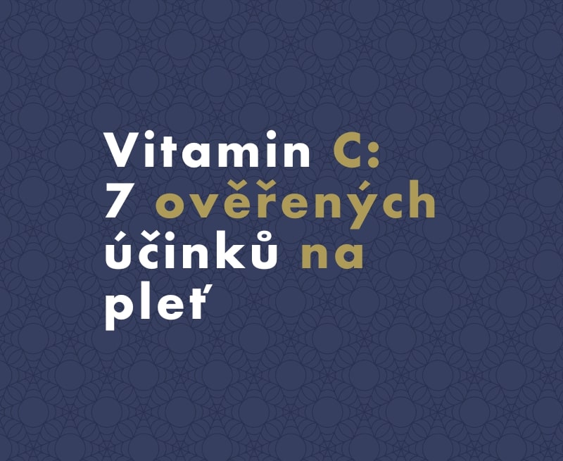 Vitamin C: 7 ověřených účinků na pleť