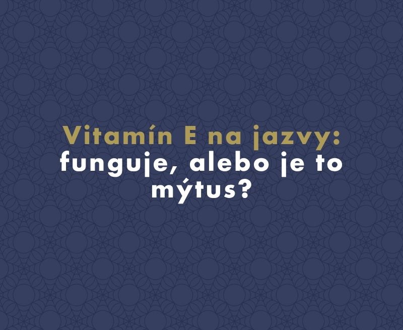 Vitamín E na jazvy: funguje, alebo je to mýtus?
