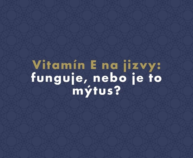 Vitamín E na jizvy: funguje, nebo je to mýtus?
