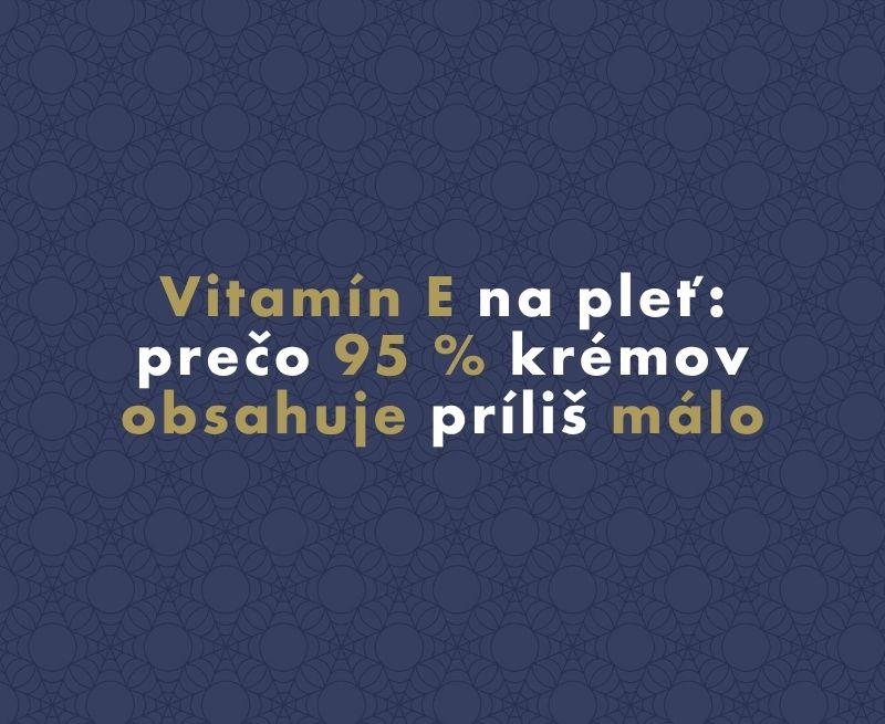 Vitamín E na pleť: prečo 95 % krémov obsahuje príliš málo
