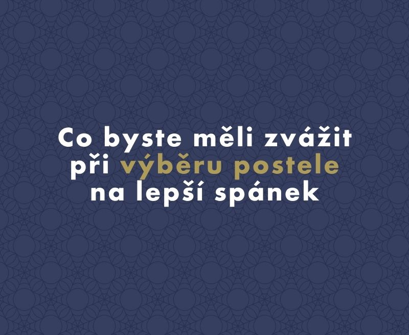 Co byste měli zvážit při výběru postele na lepší spánek