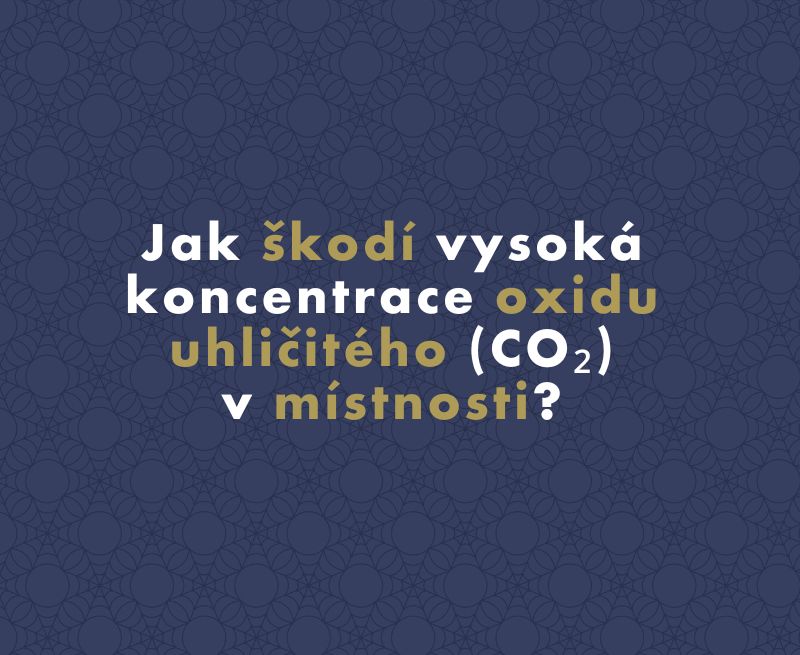 Jak škodí vysoká koncentrace oxidu uhličitého (CO₂) v místnosti?