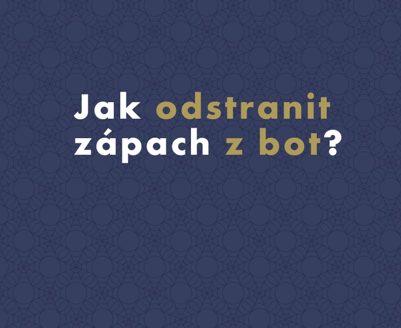 Jak odstranit zápach z bot? Známe zaručený postup