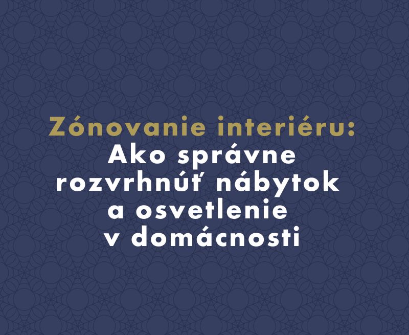 Zónovanie interiéru: Ako správne rozvrhnúť nábytok a osvetlenie v domácnosti