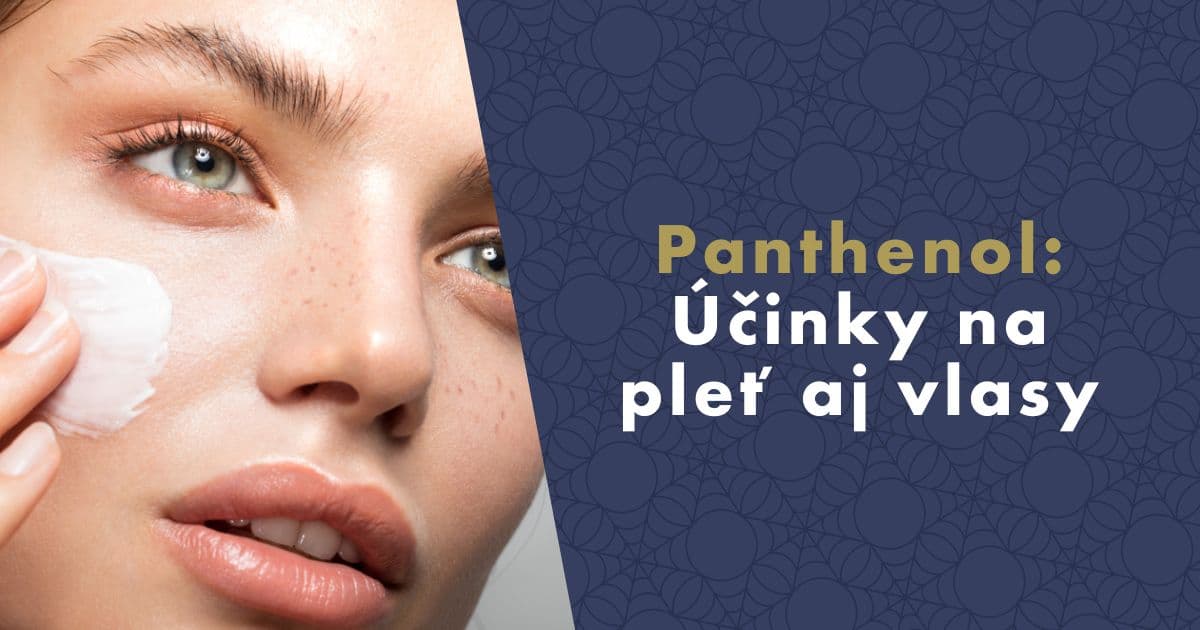 Panthenol: Účinky na pleť aj vlasy