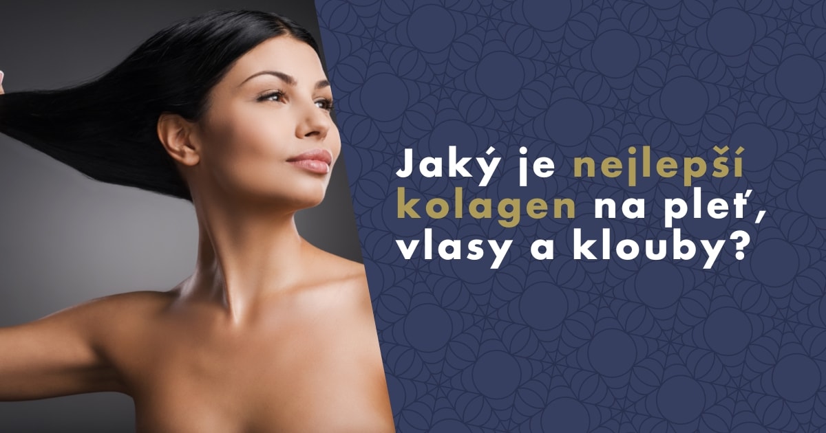 Jaký je nejlepší kolagen na pleť, vlasy a klouby?
