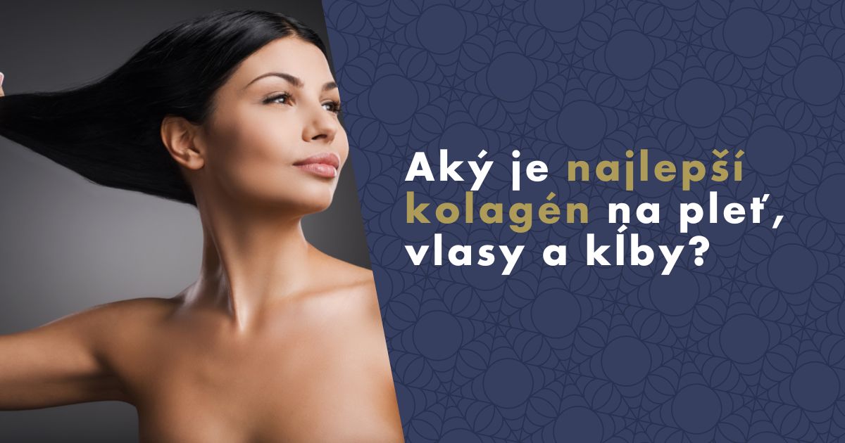 Aký je najlepší kolagén na pleť, vlasy a kĺby?