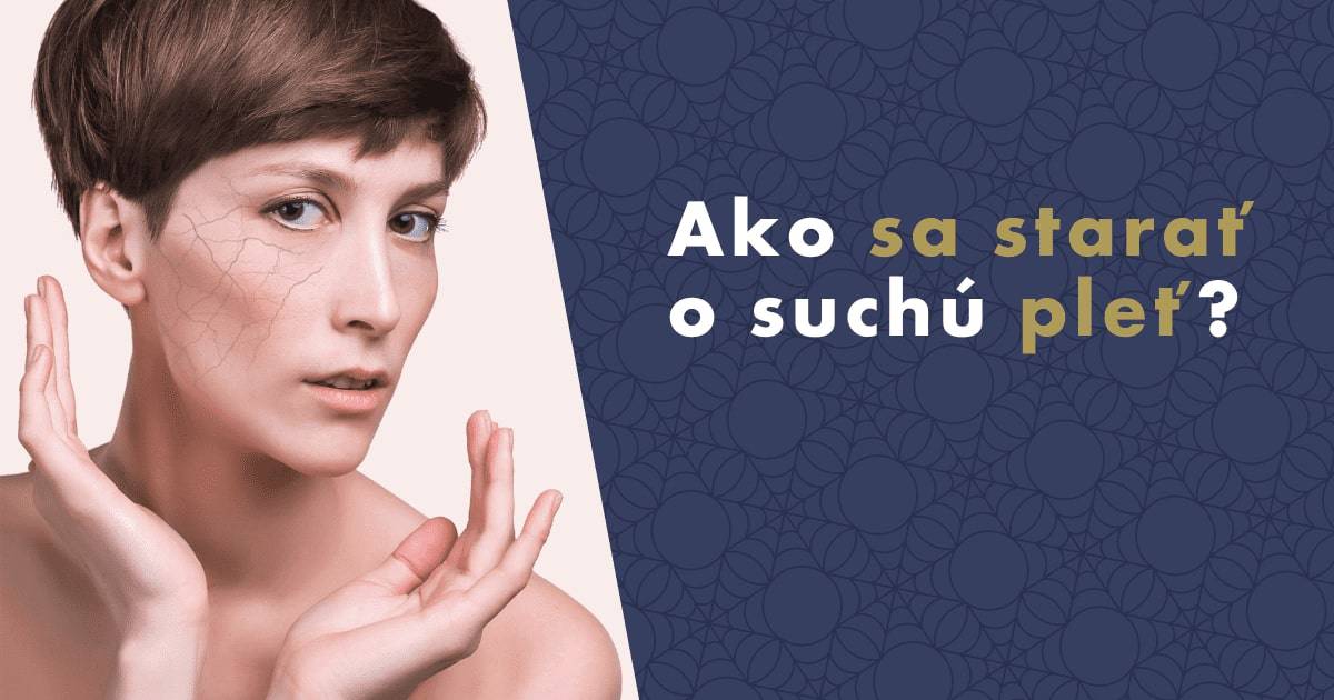 Ako sa starať o suchú pleť?
