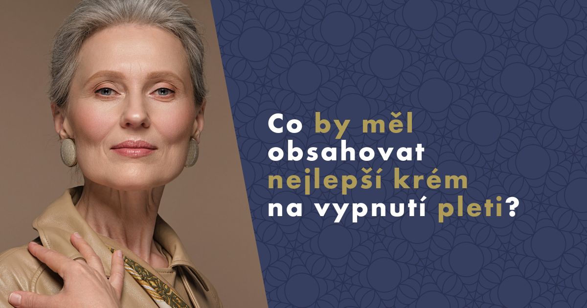 Co by měl obsahovat nejlepší krém na vypnutí pleti?