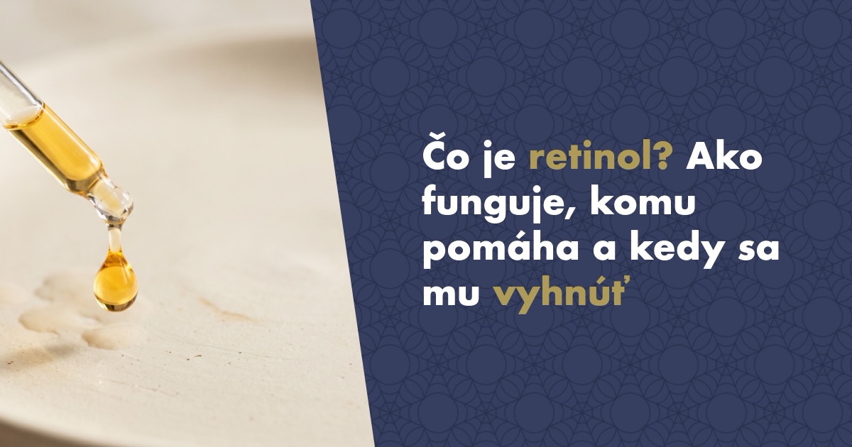 Čo je retinol? Ako funguje, komu pomáha a kedy sa mu radšej vyhnúť