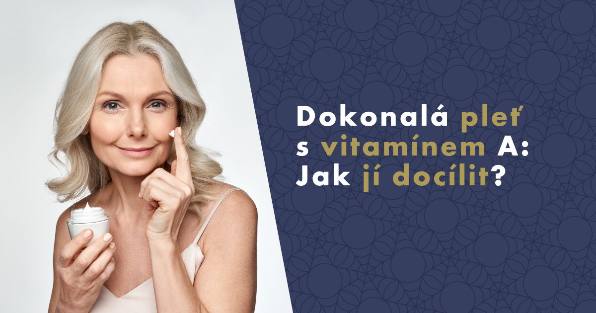 Jak na dokonalou pleť s vitamínem A?