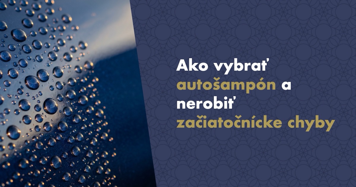 Ako vybrať autošampón a nerobiť začiatočnícke chyby: Prečo „umyjem to jarom" škodí laku viac, než si myslíte