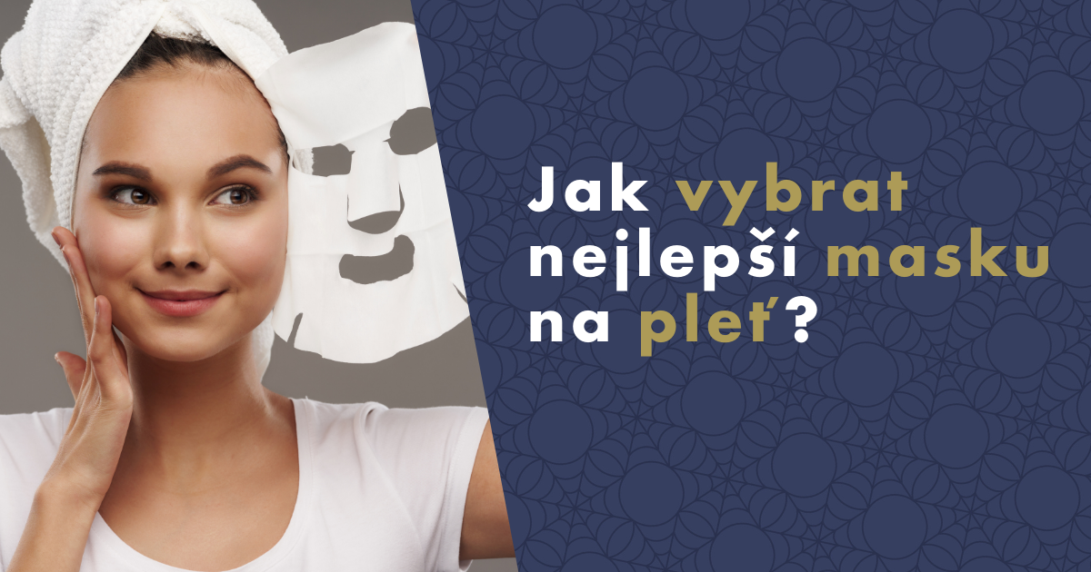 Jak vybrat nejlepší masku na pleť?