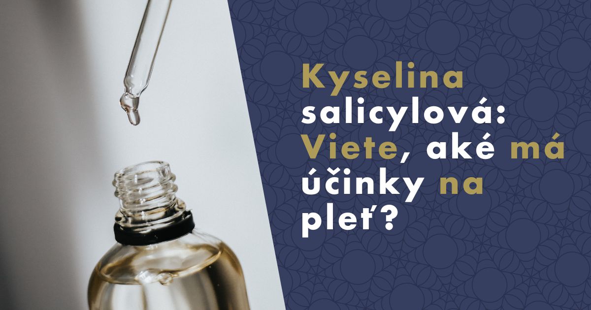 Kyselina salicylová: Viete, aké má účinky na pleť a ako ju správne používať?
