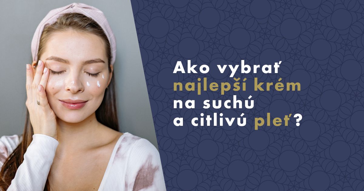 Ako vybrať najlepší krém na suchú a citlivú pleť