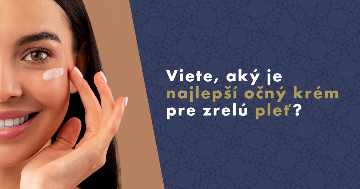 Viete, aký je najlepší očný krém pre zrelú pleť?