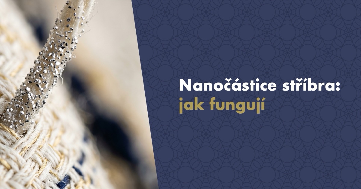 Nanočástice stříbra: jak fungují a proč jsou v textilu, medicíně i v úpravě vody