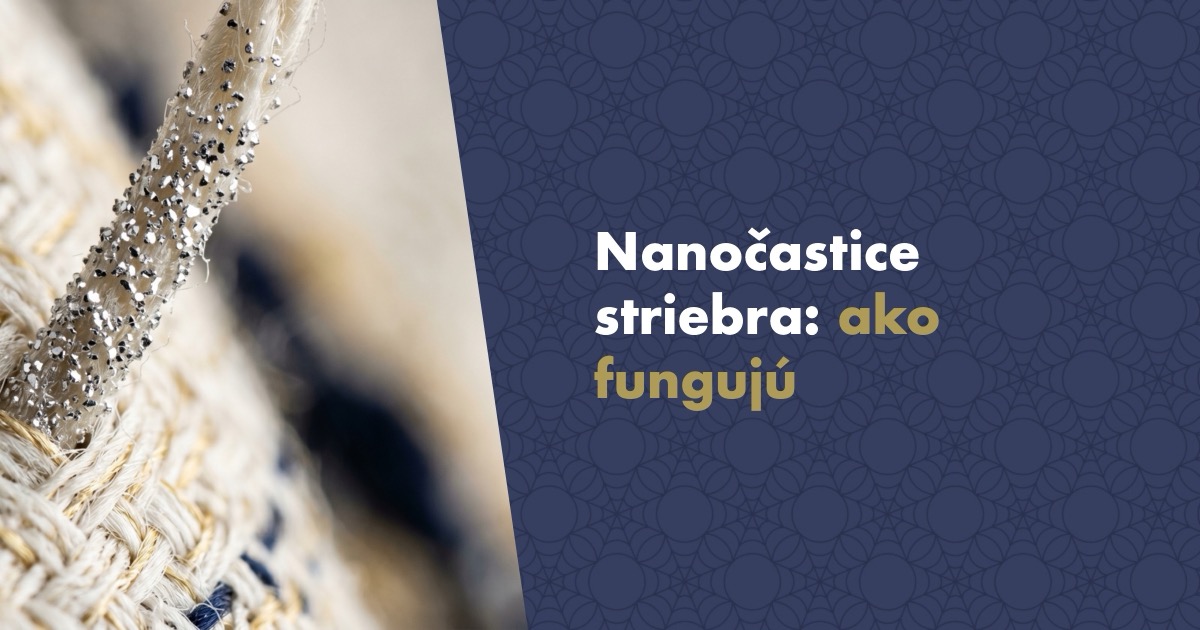 Nanočastice striebra: ako fungujú a prečo sú v textile, medicíne aj v úprave vody