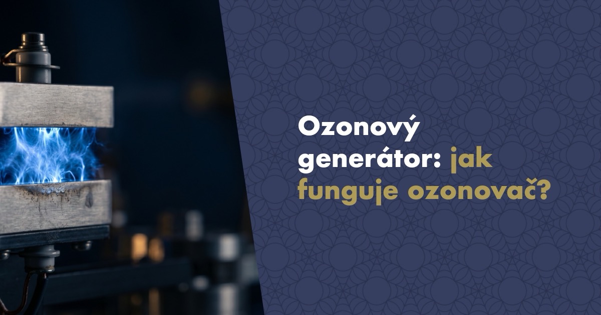 Ozonový generátor – co to je a jak funguje ozonovač?