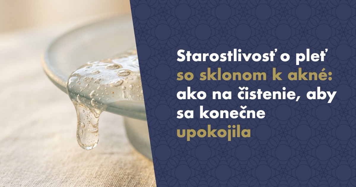 Starostlivosť o pleť so sklonom k akné: ako na čistenie, aby sa konečne upokojila