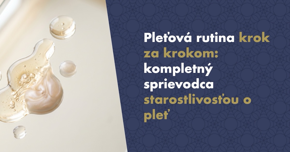 Pleťová rutina krok za krokom: kompletný sprievodca starostlivosťou o pleť