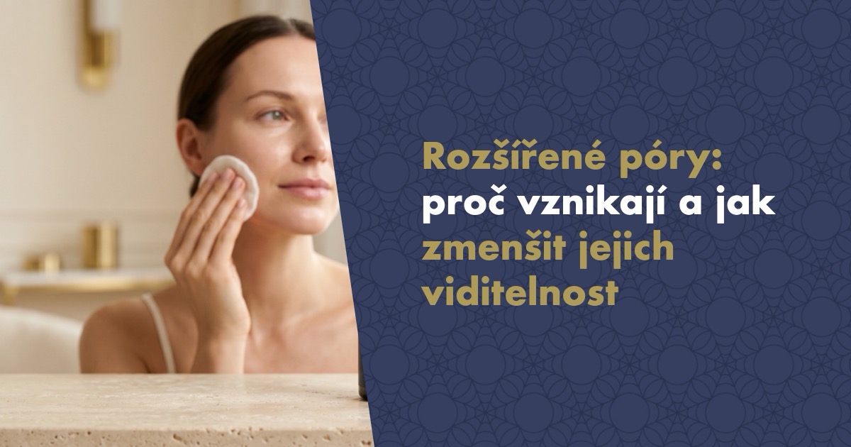 Rozšířené póry: proč vznikají a jak zmenšit jejich viditelnost