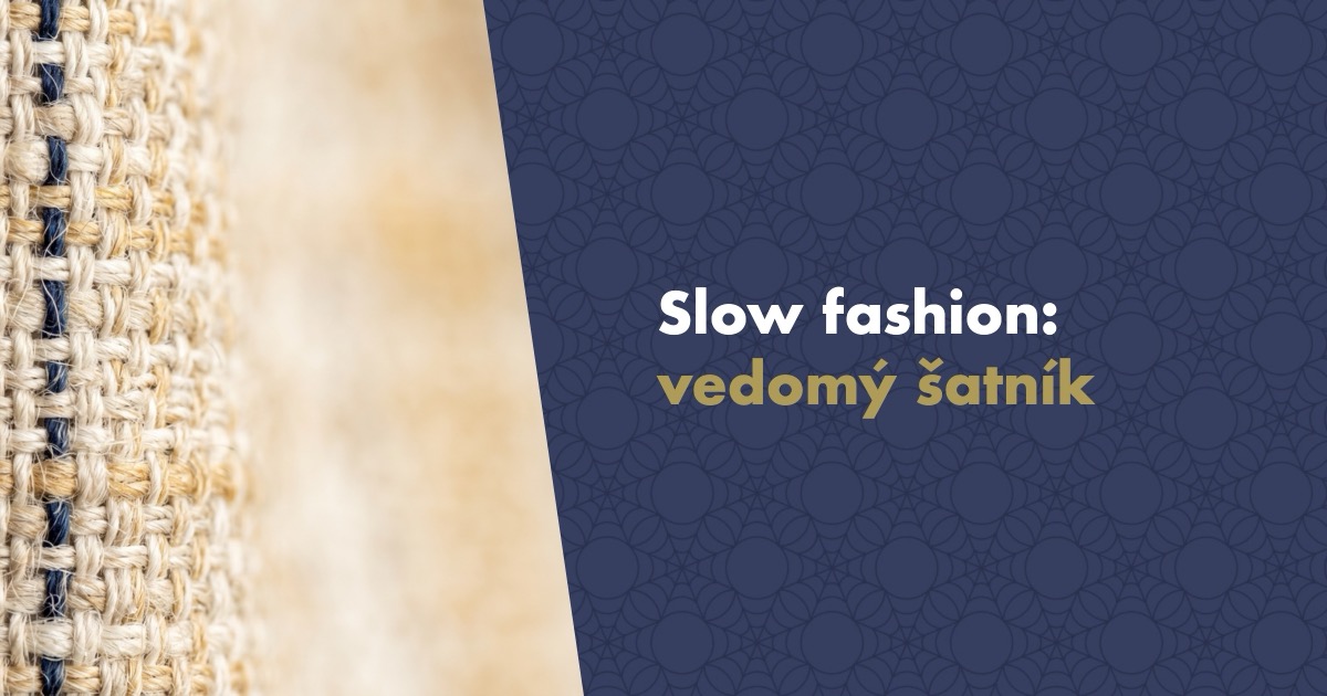 Slow fashion: Čo je pomalá móda a ako budovať šatník vedome