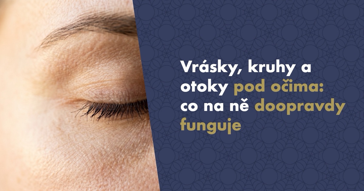 Vrásky, kruhy a otoky pod očima: co na ně doopravdy funguje