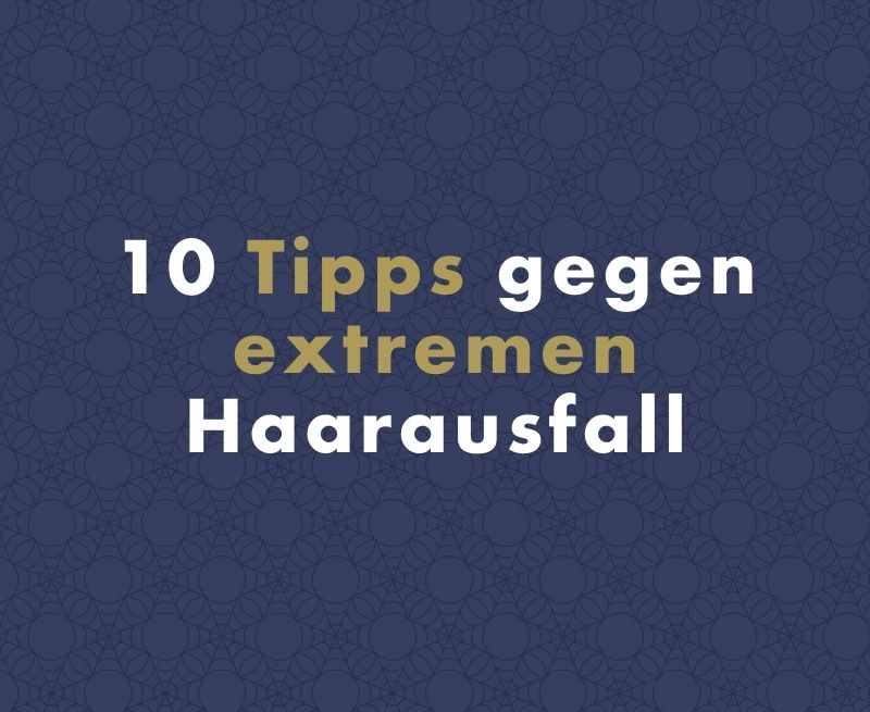 10 Tipps gegen extremen Haarausfall