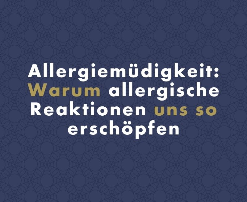Allergiemüdigkeit: Warum allergische Reaktionen uns so erschöpfen