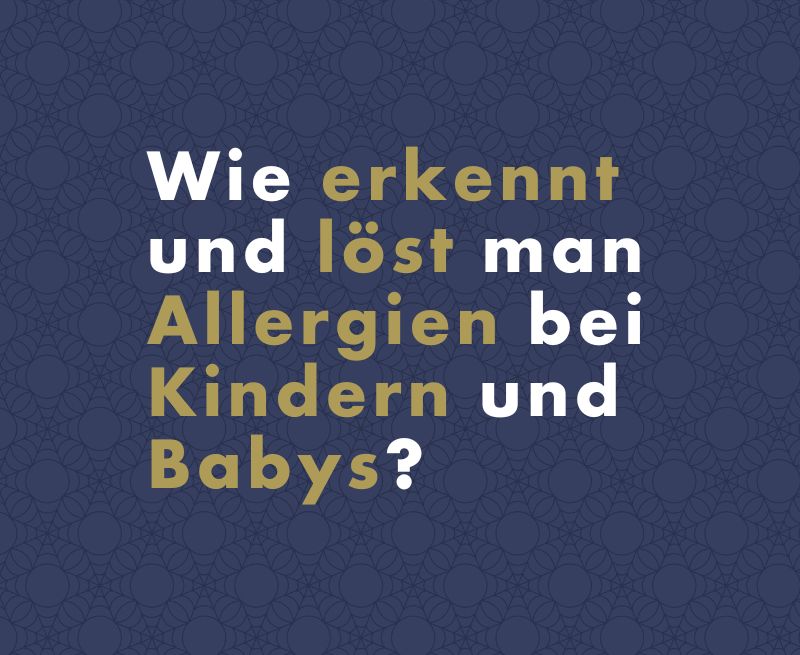 Wie erkennt und löst man Allergien bei Kindern und Babys?