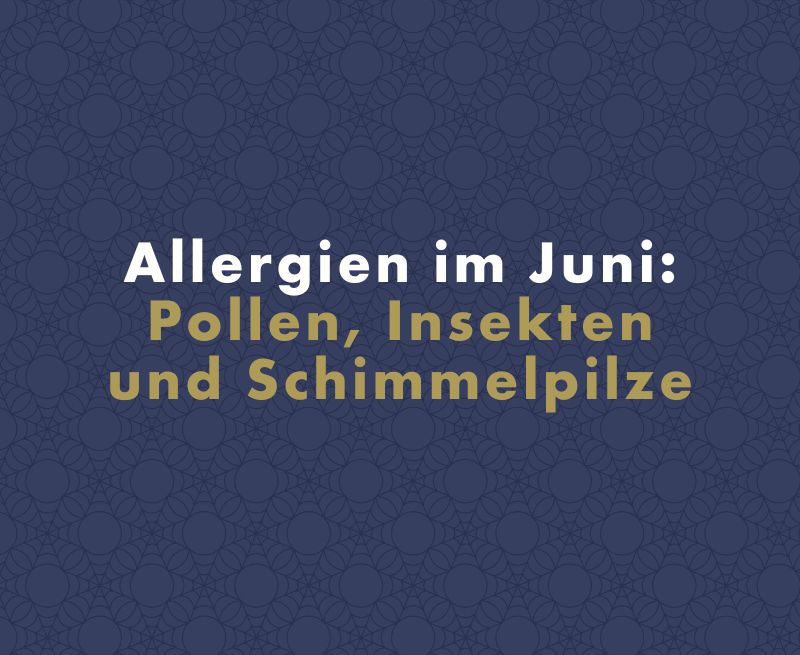 Allergien im Juni: Pollen, Insekten und Schimmelpilze