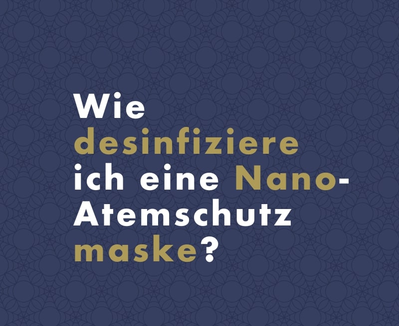 Wie desinfiziere ich eine Nano-Atemschutzmaske?