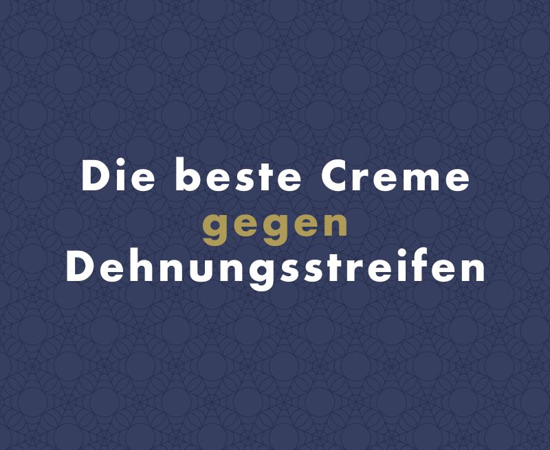 Welches ist die beste Creme gegen Dehnungsstreifen (nicht nur in der Schwangerschaft)?