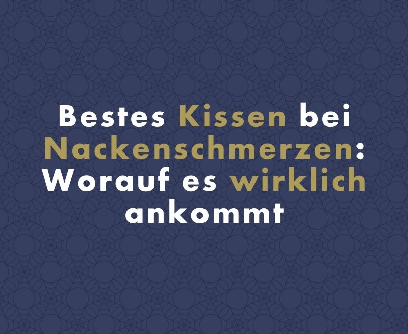 Bestes Kissen bei Nackenschmerzen: Worauf es wirklich ankommt