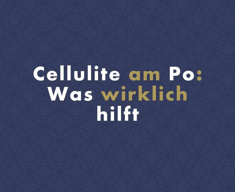 Cellulite am Po: Was wirklich hilft
